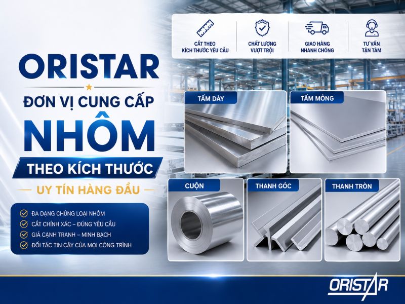 Oristar - Đơn vị cung cấp nhôm theo kích thước uy tín hàng đầu